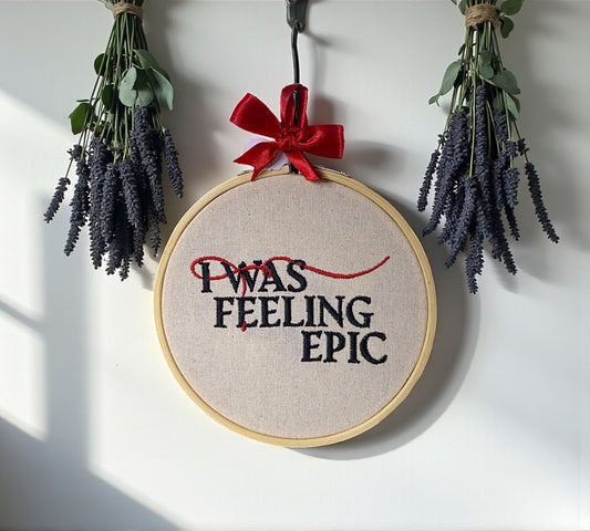 I Was Feeling Epic Embroidered Wall Art