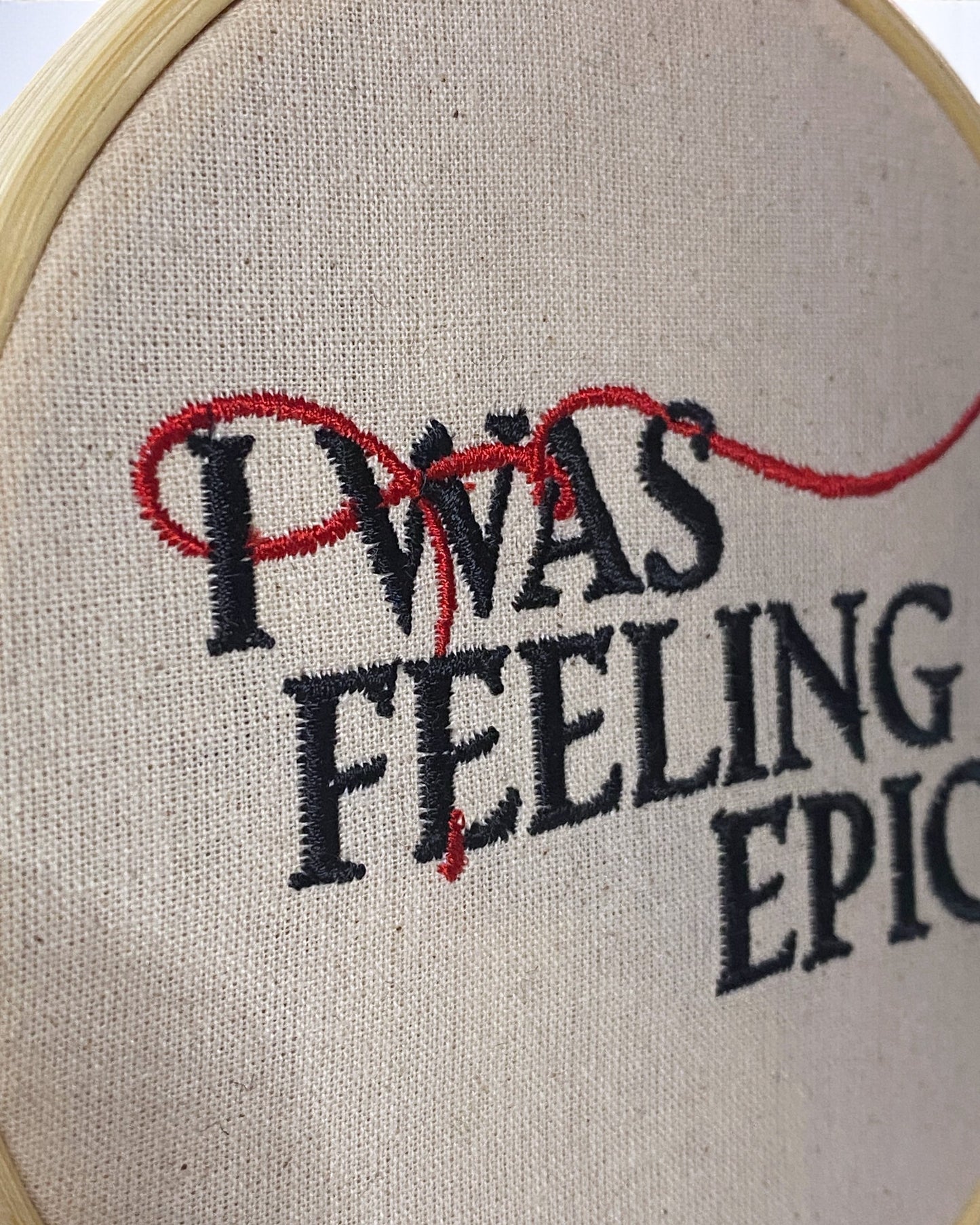 I Was Feeling Epic Embroidered Wall Art