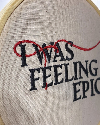 I Was Feeling Epic Embroidered Wall Art