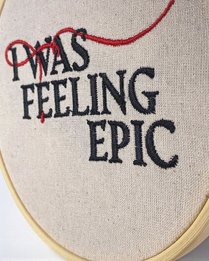 I Was Feeling Epic Embroidered Wall Art