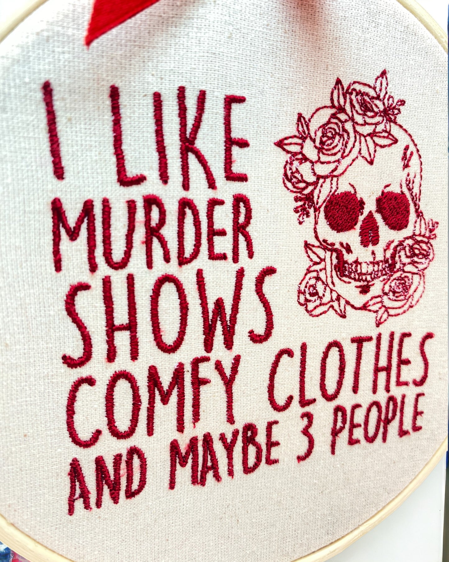 I Like Murder Shows, Comfy Clothes and Maybe 3 People Embroidered Wall Art