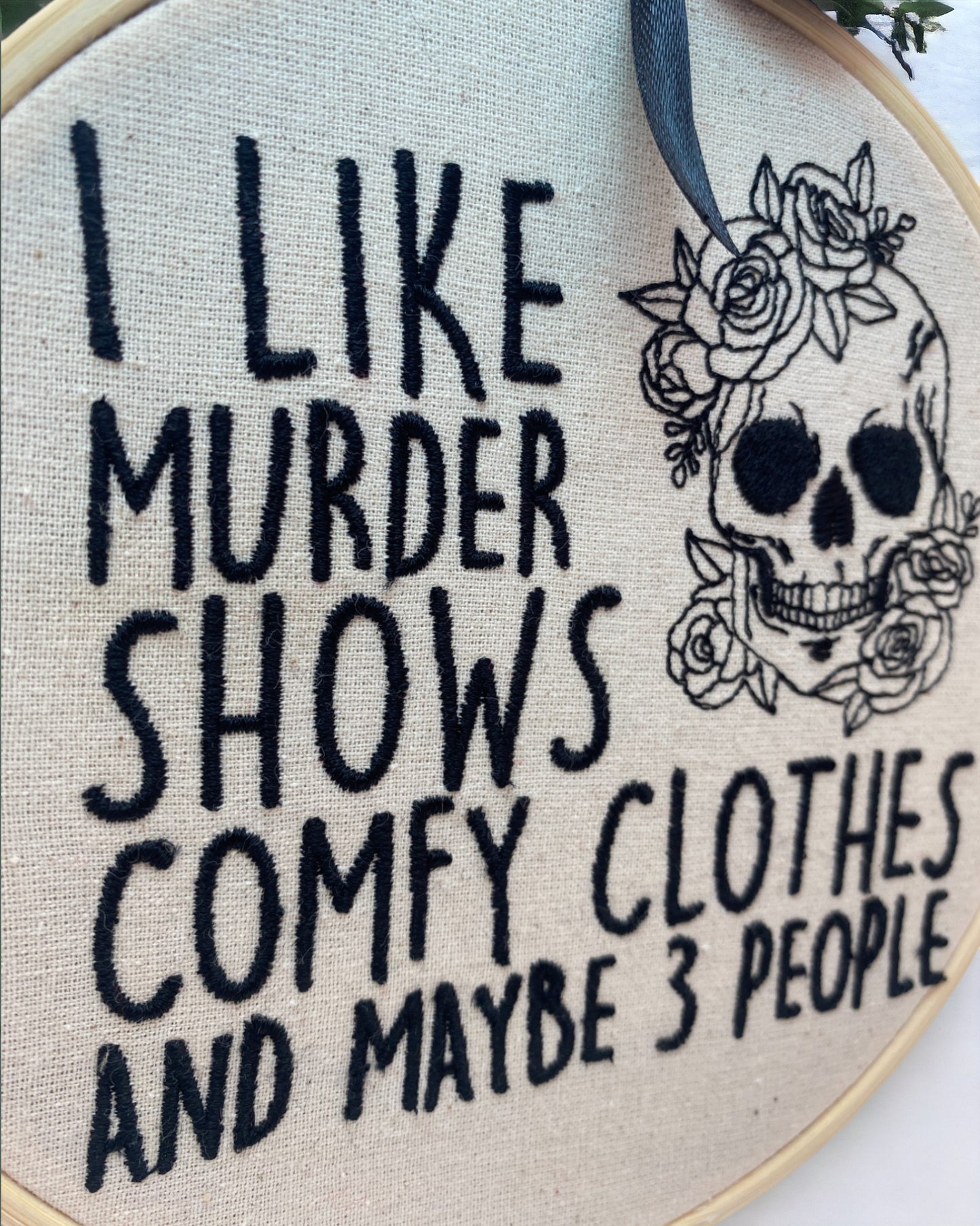 I Like Murder Shows, Comfy Clothes and Maybe 3 People Embroidered Wall Art