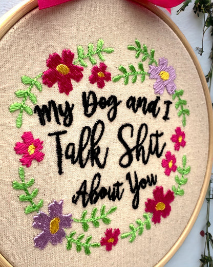 My Dog and I Talk Shit About You Embroidered Wall Art